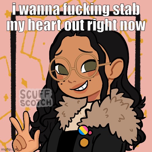 w o | i wanna fucking stab my heart out right now | image tagged in w o | made w/ Imgflip meme maker