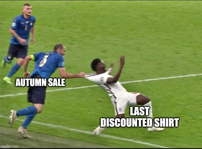 Sale | AUTUMN SALE; LAST DISCOUNTED SHIRT | image tagged in chiellini italy england euro 2020 | made w/ Imgflip meme maker