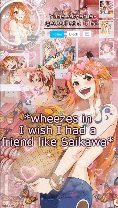 Nami temp 2 | *wheezes in I wish I had a friend like Saikawa* | image tagged in nami temp 2 | made w/ Imgflip meme maker