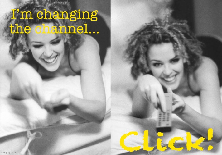 Kylie remote 2-panel | Click! I’m changing the channel… | image tagged in kylie remote 2-panel | made w/ Imgflip meme maker