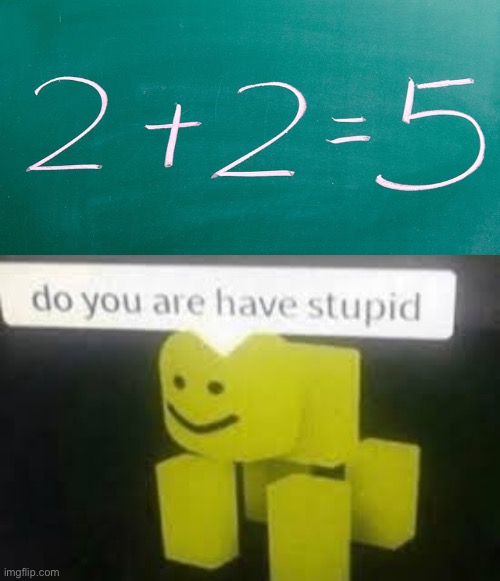 Saw this on my teachers board today. Probably someone from last class trolling | image tagged in do you are have stupid | made w/ Imgflip meme maker