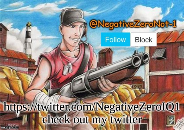 Did it to do some trolling | https://twitter.com/NegativeZeroIQ1 check out my twitter | image tagged in scout announce | made w/ Imgflip meme maker
