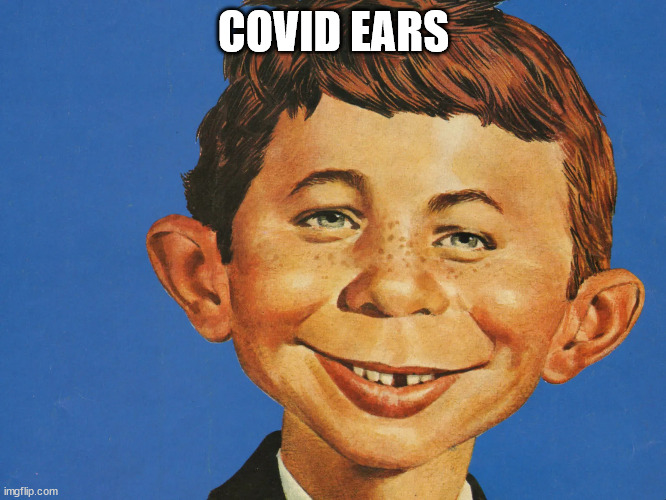 Covid Ears | COVID EARS | image tagged in covid-19 | made w/ Imgflip meme maker