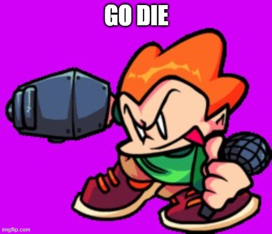 FNF pico down sprite | GO DIE | image tagged in fnf pico down sprite | made w/ Imgflip meme maker