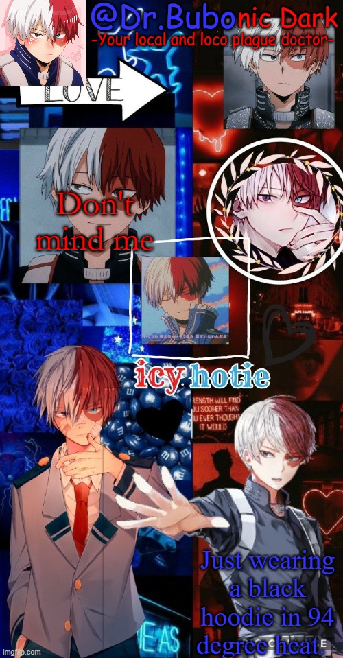 Don't mind me; Just wearing a black hoodie in 94 degree heat. | image tagged in holy god another todoroki temp | made w/ Imgflip meme maker