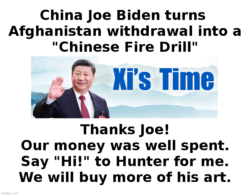 Joe Biden turns Afghanistan withdrawal into a "Chinese Fire Drill" | image tagged in joe biden,chaos,stupidity,afghanistan,taliban,chinese fire drill | made w/ Imgflip meme maker