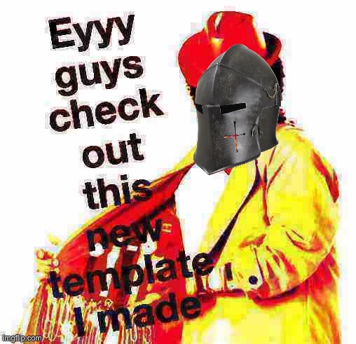 Crusader new template deep-fried Blank Meme Template