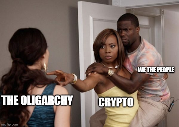 We the People vs The Oligarchy | WE THE PEOPLE; THE OLIGARCHY; CRYPTO | image tagged in protected kevin hart,cryopto,blockchain,funny | made w/ Imgflip meme maker
