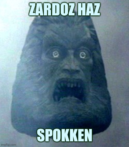 Zardoz | ZARDOZ HAZ SPOKKEN | image tagged in zardoz | made w/ Imgflip meme maker