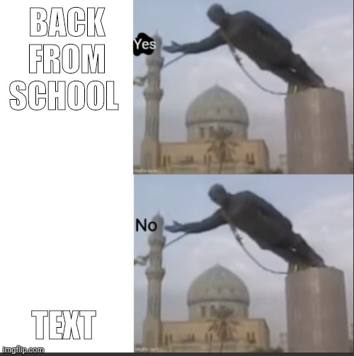 no title here, now gimme your money | BACK FROM SCHOOL; TEXT | image tagged in hotline bling but statue temp | made w/ Imgflip meme maker