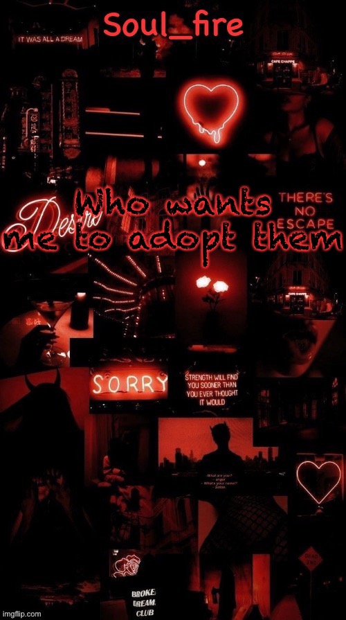 why not | Who wants me to adopt them | image tagged in soul_fires black red announcement temp ty bean | made w/ Imgflip meme maker