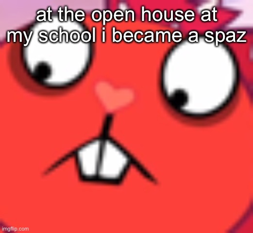 the office magnet | at the open house at my school i became a spaz | made w/ Imgflip meme maker