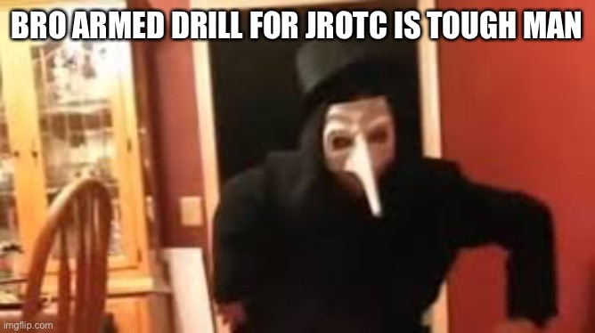 It’s hard | BRO ARMED DRILL FOR JROTC IS TOUGH MAN | image tagged in i smell pennies | made w/ Imgflip meme maker