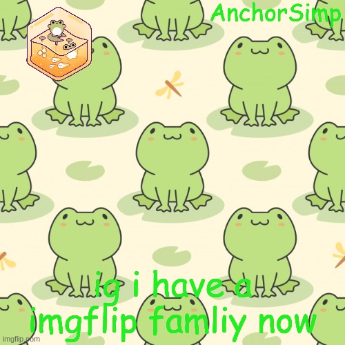 Frog | ig i have a imgflip famliy now | image tagged in frog | made w/ Imgflip meme maker