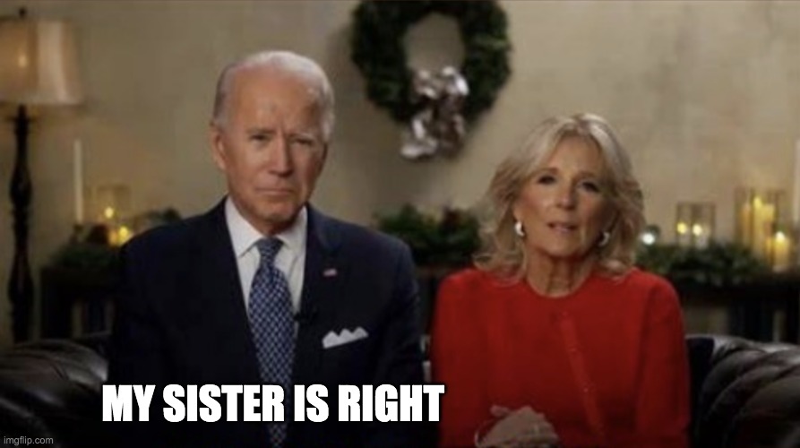 MY SISTER IS RIGHT | made w/ Imgflip meme maker
