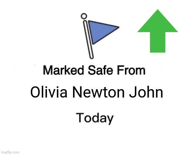 Marked Safe From Meme | Olivia Newton John | image tagged in memes,marked safe from | made w/ Imgflip meme maker
