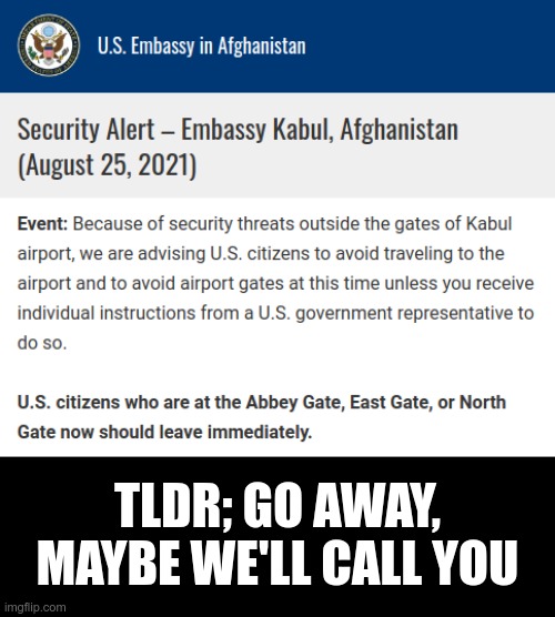 Condemning Americans to death | TLDR; GO AWAY, MAYBE WE'LL CALL YOU | image tagged in afghanistan,kamala harris,joe biden | made w/ Imgflip meme maker