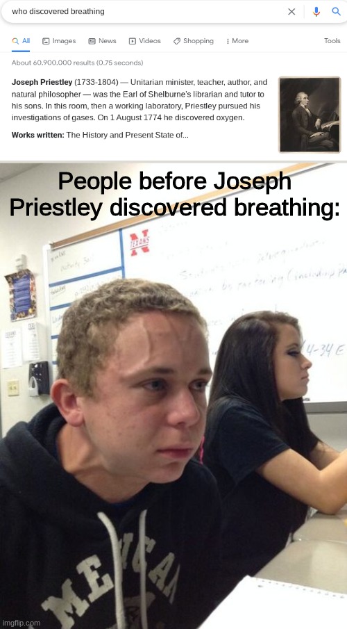 hold breath guy muss kaufen | People before Joseph Priestley discovered breathing: | image tagged in hold breath guy muss kaufen | made w/ Imgflip meme maker