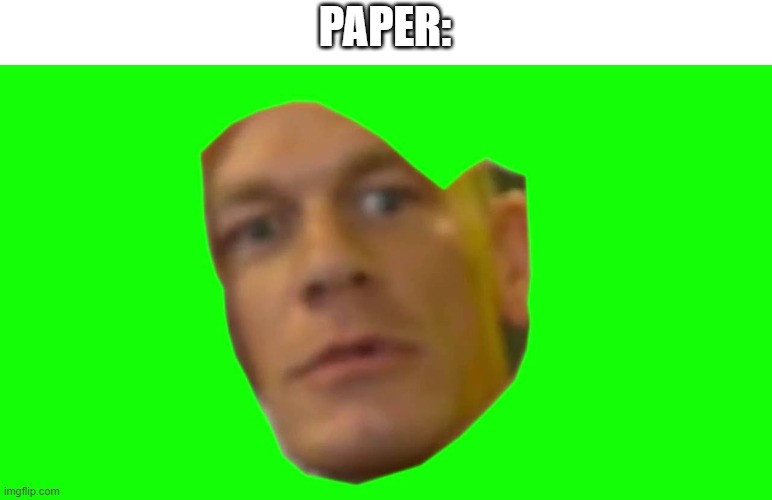 Are you sure about that? (Cena) | PAPER: | image tagged in are you sure about that cena | made w/ Imgflip meme maker