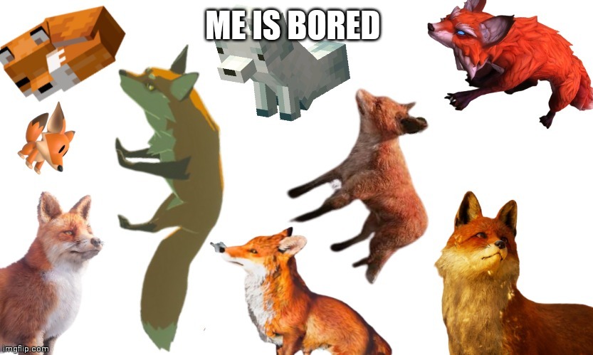 Yee | ME IS BORED | image tagged in video game foxes | made w/ Imgflip meme maker