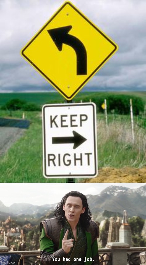 Keep right while turning left. Come on man. They are making us go straight into nowhere. | image tagged in you had one job just the one,signs,memes,funny,oh wow are you actually reading these tags,gifs | made w/ Imgflip meme maker