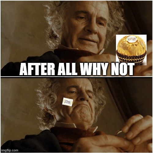 Bilbo - Why shouldn’t I keep it? | AFTER ALL WHY NOT | image tagged in bilbo - why shouldn t i keep it | made w/ Imgflip meme maker