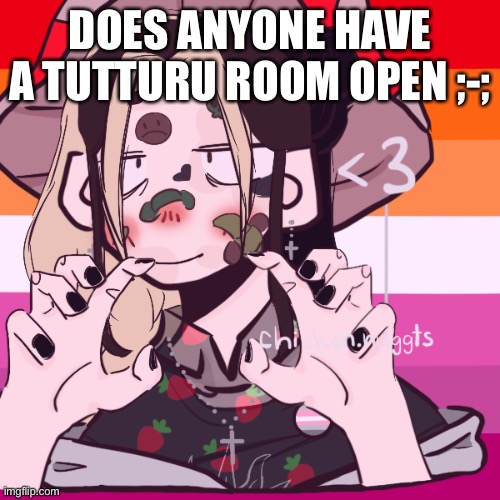 Me hshhsushshhs idk | DOES ANYONE HAVE A TUTTURU ROOM OPEN ;-; | image tagged in me hshhsushshhs idk | made w/ Imgflip meme maker