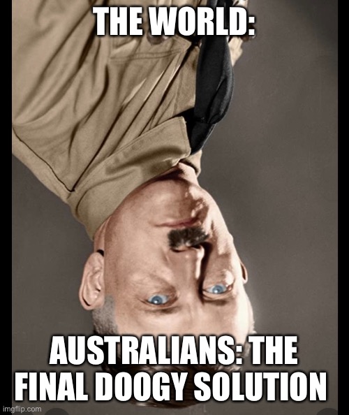 THE WORLD:; AUSTRALIANS: THE FINAL DOOGY SOLUTION | made w/ Imgflip meme maker