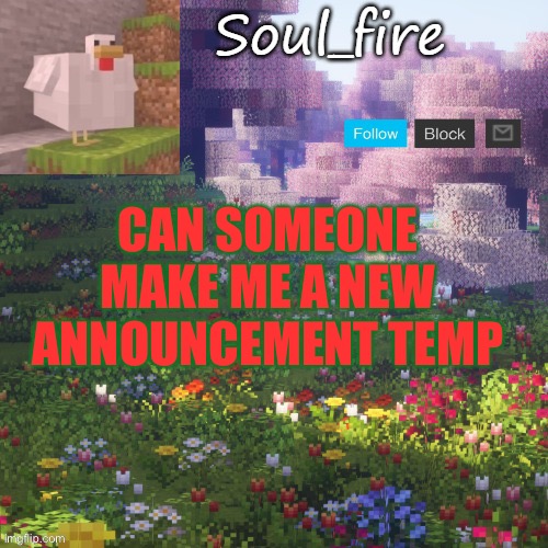 Soul_fires minecraft temp ty yachi | CAN SOMEONE MAKE ME A NEW ANNOUNCEMENT TEMP | image tagged in soul_fires minecraft temp ty yachi | made w/ Imgflip meme maker