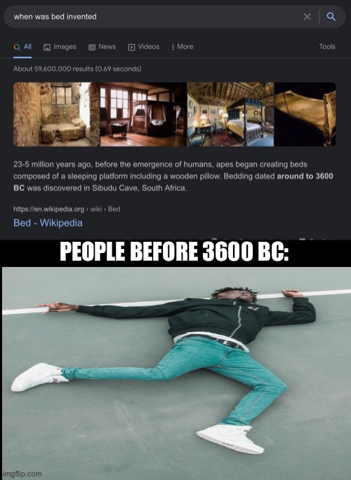 Beds | PEOPLE BEFORE 3600 BC: | image tagged in people before beds | made w/ Imgflip meme maker