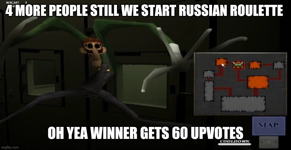 happy | 4 MORE PEOPLE STILL WE START RUSSIAN ROULETTE; OH YEA WINNER GETS 60 UPVOTES | image tagged in happy | made w/ Imgflip meme maker