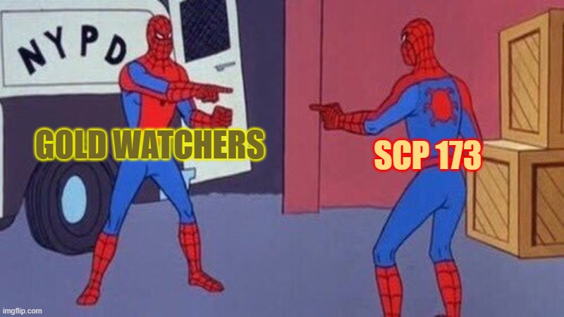 THERE CAN BE ONLY 1 STATUE | GOLD WATCHERS; SCP 173 | image tagged in spiderman pointing at spiderman | made w/ Imgflip meme maker