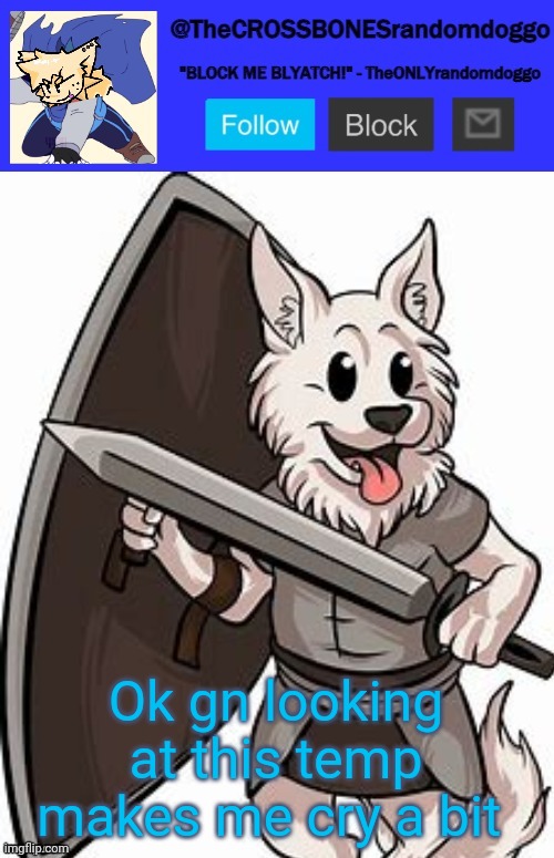 Rip | Ok gn looking at this temp makes me cry a bit | image tagged in thecrossbonesrandomdoggo template thank you uno | made w/ Imgflip meme maker