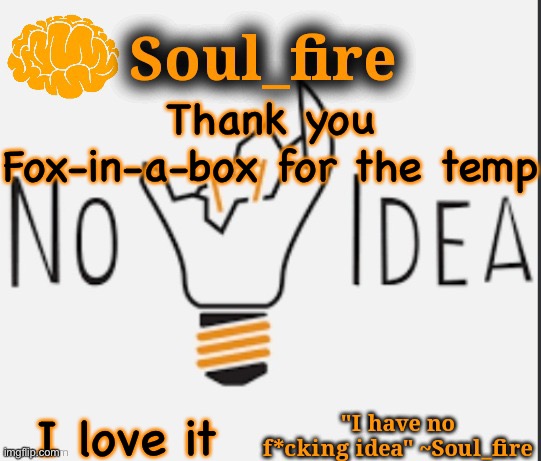 Soul_fire’s ihnfi announcement temp ty Fox-in-a-box | Thank you Fox-in-a-box for the temp; I love it | image tagged in soul_fire s ihnfi announcement temp ty fox-in-a-box | made w/ Imgflip meme maker