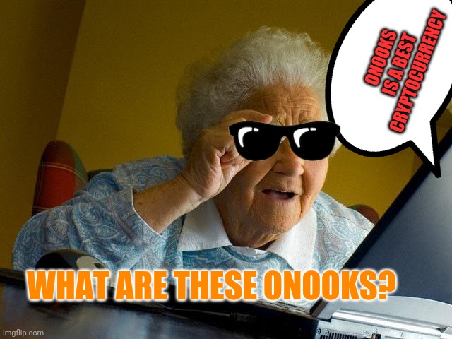 Onooks (OOKS ) | ONOOKS IS A BEST CRYPTOCURRENCY; WHAT ARE THESE ONOOKS? | image tagged in bitcoin,etherum,cryptocurrency,onooks,trading,uniswap | made w/ Imgflip meme maker