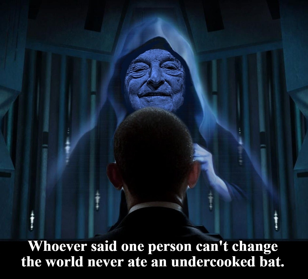 Whoever said one person can't change the world never ate an undercooked bat. | image tagged in darth soros,darth vader - come to the dark side,barack obama,bill gates,dr fauci,george soros | made w/ Imgflip meme maker