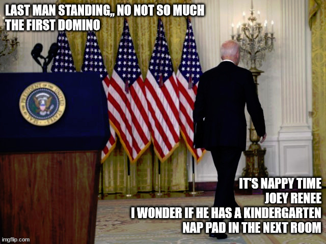 LAST MAN STANDING,, NO NOT SO MUCH
THE FIRST DOMINO; IT'S NAPPY TIME
JOEY RENEE
I WONDER IF HE HAS A KINDERGARTEN
NAP PAD IN THE NEXT ROOM | image tagged in nappy time | made w/ Imgflip meme maker