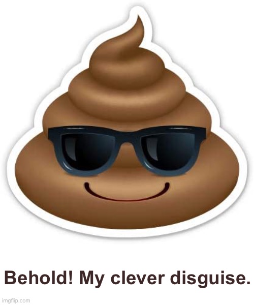 Behold! My clever disguise. | made w/ Imgflip meme maker