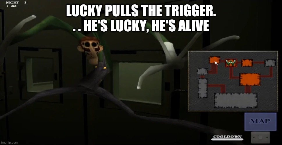 happy | LUCKY PULLS THE TRIGGER. . . HE'S LUCKY, HE'S ALIVE | image tagged in happy | made w/ Imgflip meme maker