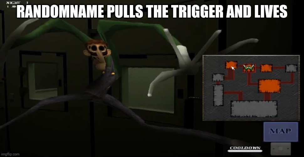 happy | RANDOMNAME PULLS THE TRIGGER AND LIVES | image tagged in happy | made w/ Imgflip meme maker