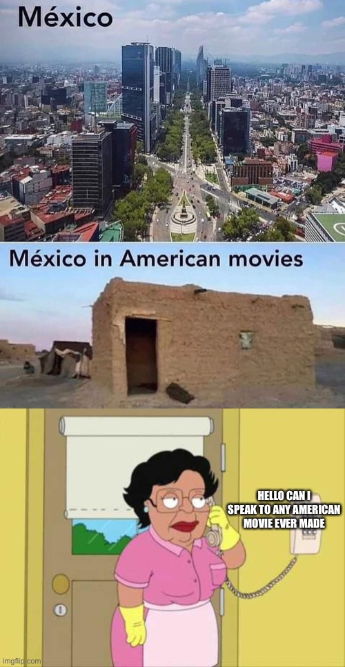 HELLO CAN I SPEAK TO ANY AMERICAN MOVIE EVER MADE | image tagged in memes,consuela | made w/ Imgflip meme maker