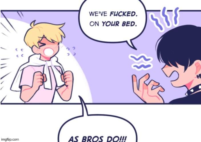 Fucked on the bed- as bros do | image tagged in fucked on the bed- as bros do | made w/ Imgflip meme maker