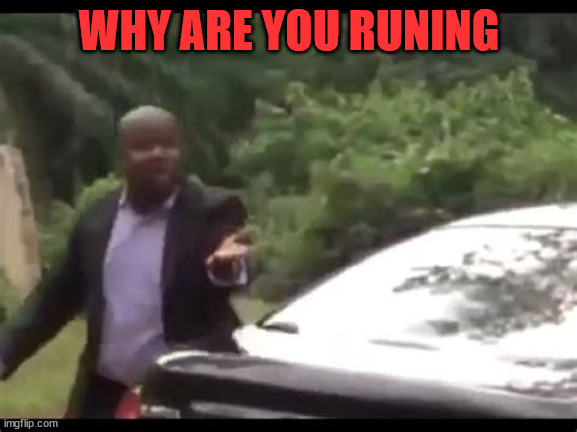 noice |  WHY ARE YOU RUNING | image tagged in why are you running | made w/ Imgflip meme maker
