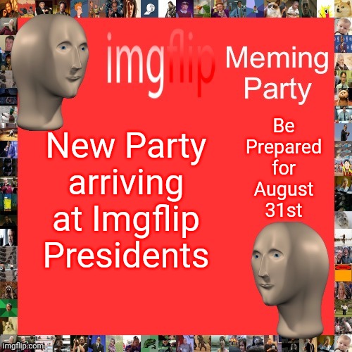 Campaign Slogan: Make the Right Choice! | Be Prepared for August 31st; New Party arriving at Imgflip Presidents | image tagged in imgflip meming party announcement | made w/ Imgflip meme maker