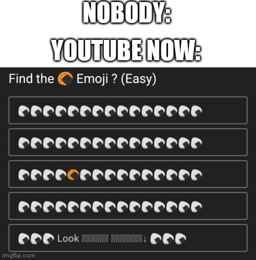 NOBODY:; YOUTUBE NOW: | image tagged in youtube,find the | made w/ Imgflip meme maker