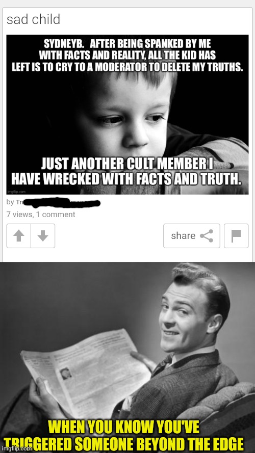 lololol someone doesn't like it when THEY get censored. | WHEN YOU KNOW YOU'VE TRIGGERED SOMEONE BEYOND THE EDGE | image tagged in 50's newspaper,nooo haha go brrr | made w/ Imgflip meme maker