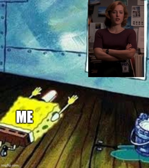 Our Lord and Savior, Dana Scully | ME | image tagged in spongebob worship,scully,x files,goddess | made w/ Imgflip meme maker