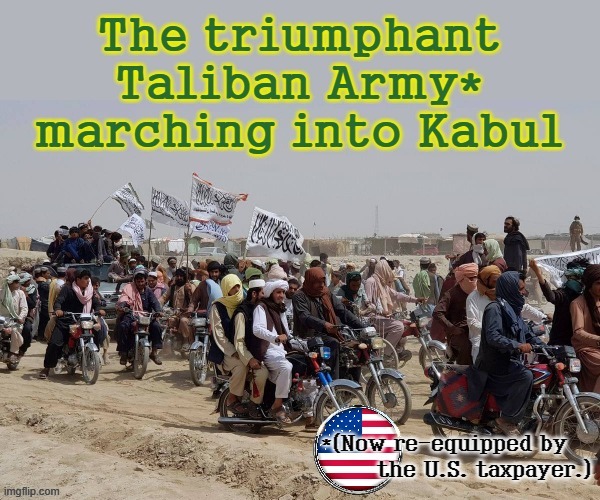 Triumphant Taliban Army | image tagged in taxpayer | made w/ Imgflip meme maker