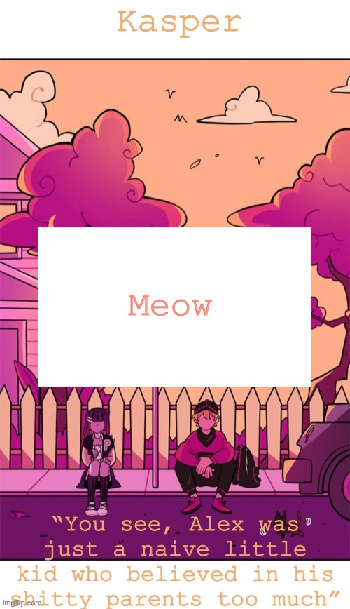 Homesick temp | Meow | image tagged in homesick temp | made w/ Imgflip meme maker