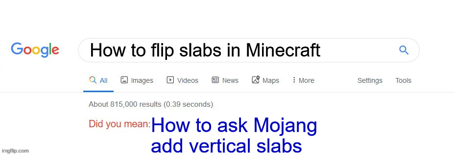Minecraft Memes | How to flip slabs in Minecraft; How to ask Mojang add vertical slabs | image tagged in did you mean,memes,minecraft,funny memes | made w/ Imgflip meme maker